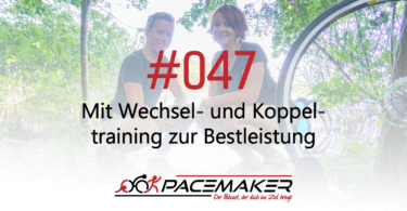 Pacemaker Episode 047: Mit Wechsel- und Koppeltraining zur Wettkampf-Bestleistung
