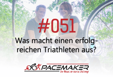 Pacemaker Episode 051: Was macht einen erfolgreichen Triathleten aus?
