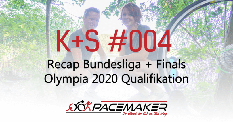 004 K+S: Recap Bundesliga + Finals, Olympia 2020